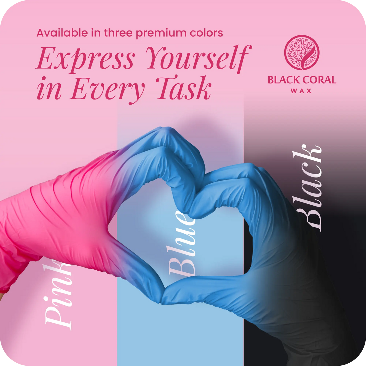 Two gloved hands—one pink, one blue—form a heart shape against a background divided into pink, blue, and black sections. Text reads "Express Yourself in Every Task" and promotes Black Coral Wax USA’s Nitrile Gloves 100pcs—Powder-Free & Latex-Free Disposable Gloves—in three colors.